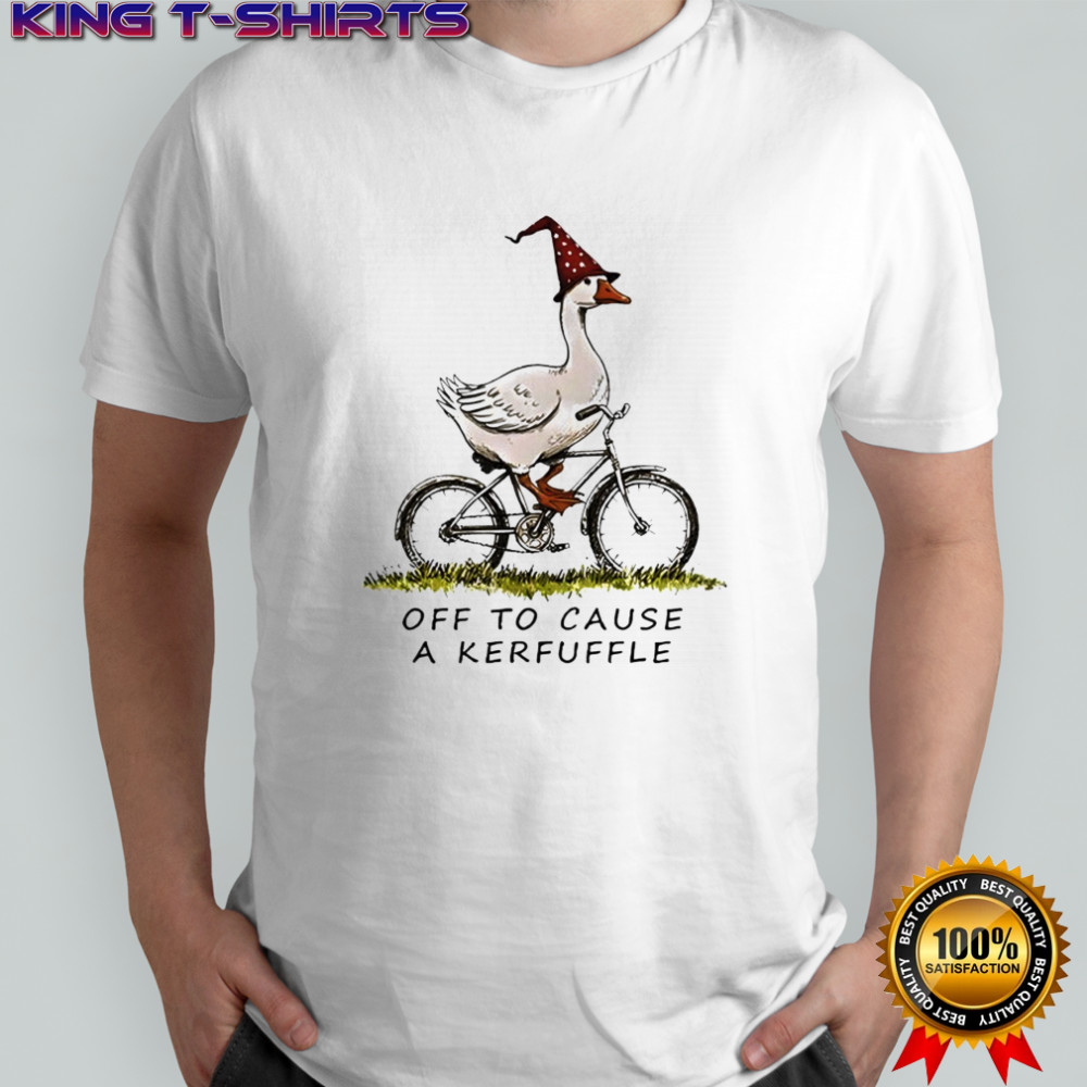 Goose riding a bicycle off to cause a Kerfuffle shirt