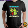 Grinch happiness is meeting an old friend after a long time and feeling that nothing has changed shirt