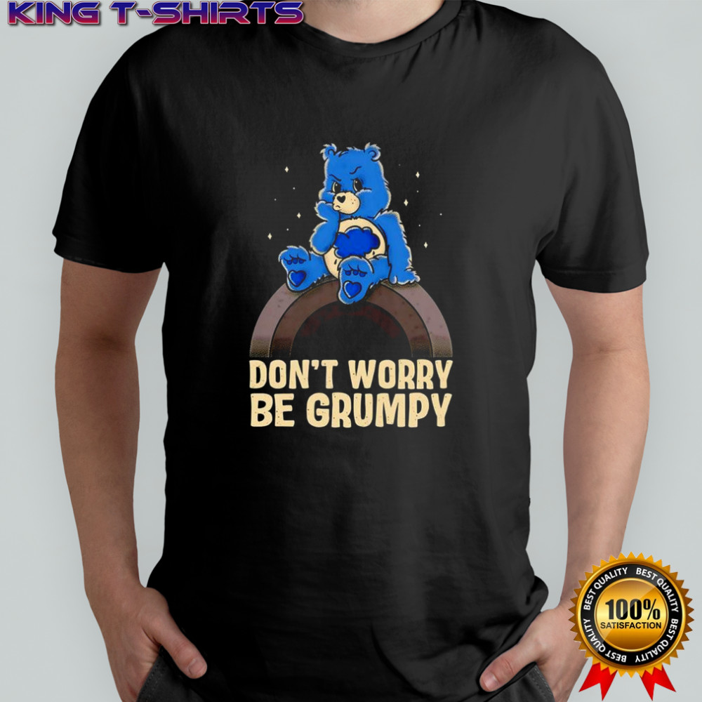 Grumpy Bear Don’t Worry Be Grumpy graphic shirt