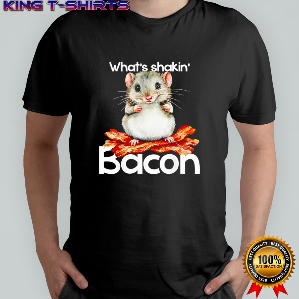 Hamster what’s shakin’ bacon shirt