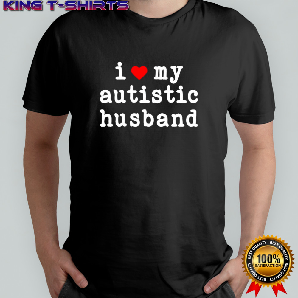 I Love My Autistic Husband I Heart My Husband Shirt