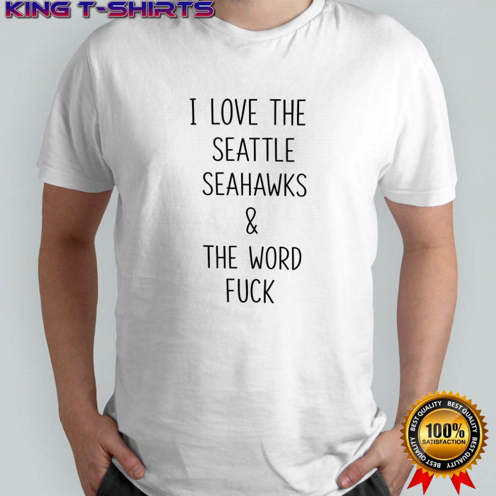 I love the Seattle Seahawks and the word fuck shirt