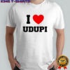 I love UDUPI heart shirt