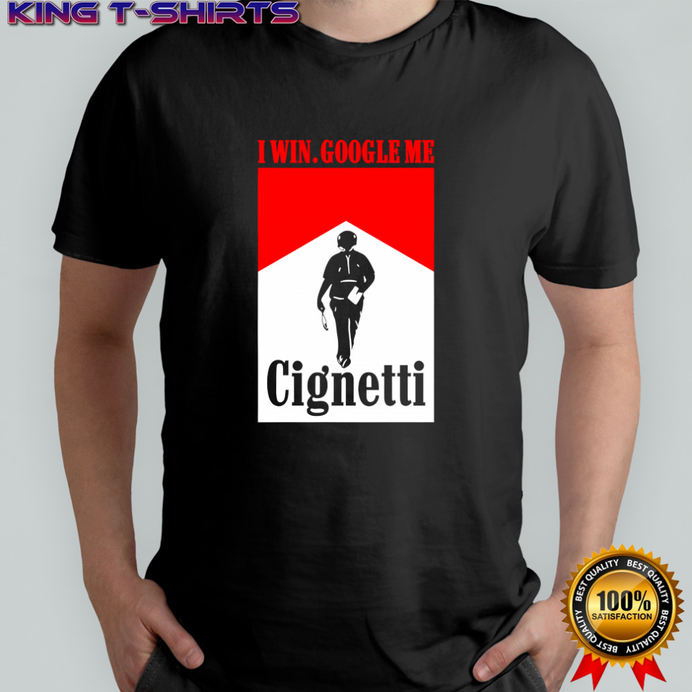 I win Google Me Cignetti shirt