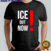 ICE Out Now shirt