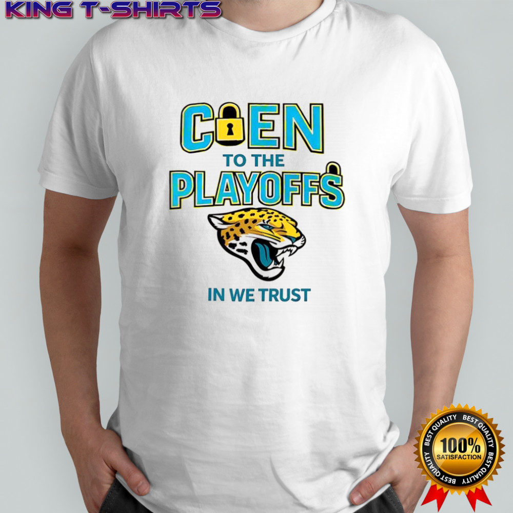 Jacksonville Jaguars coen to the playoffs in we trust shirt