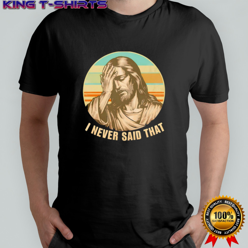 Jesus I never said that vintage shirt