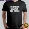 Josh Allen Against The World Shirt