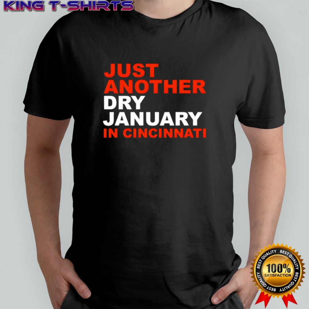 Just another Dry January in Cincinnati Shirt