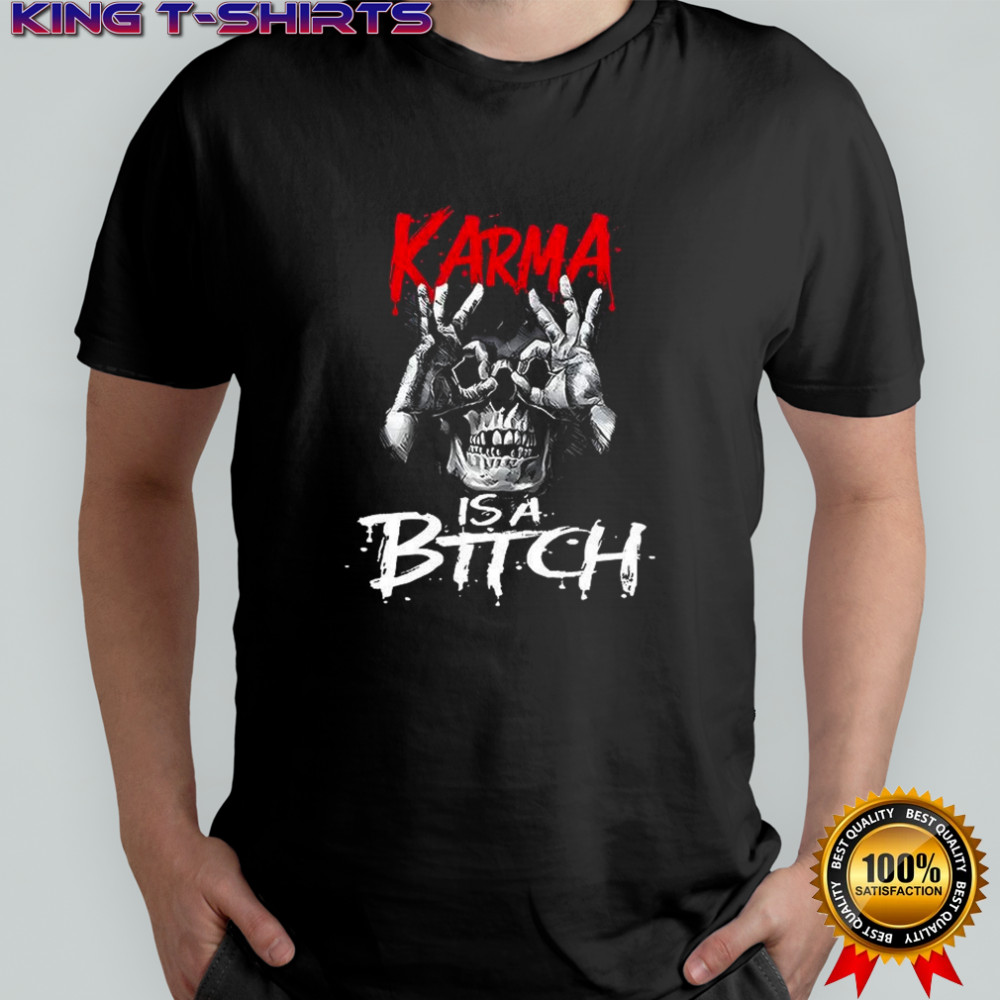 Karma is a bitch skull OK horror shirt