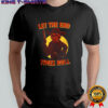 Let the end times roll cowboy shirt