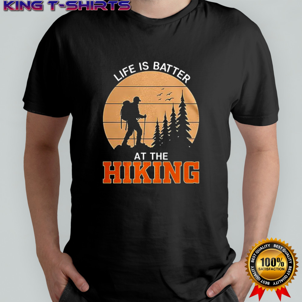 Life is better at the Hiking vintage shirt