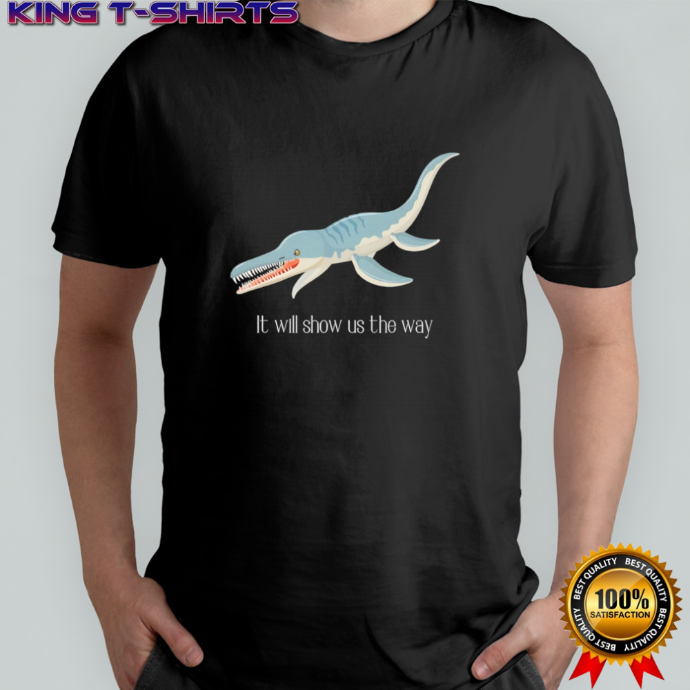 Liopleurodon it will show us the way shirt