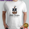 Little pirates learing center shirt