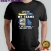Los Angeles Rams and Los Angeles Dodgers it’s ok if you don’t like my teams not everyone shirt