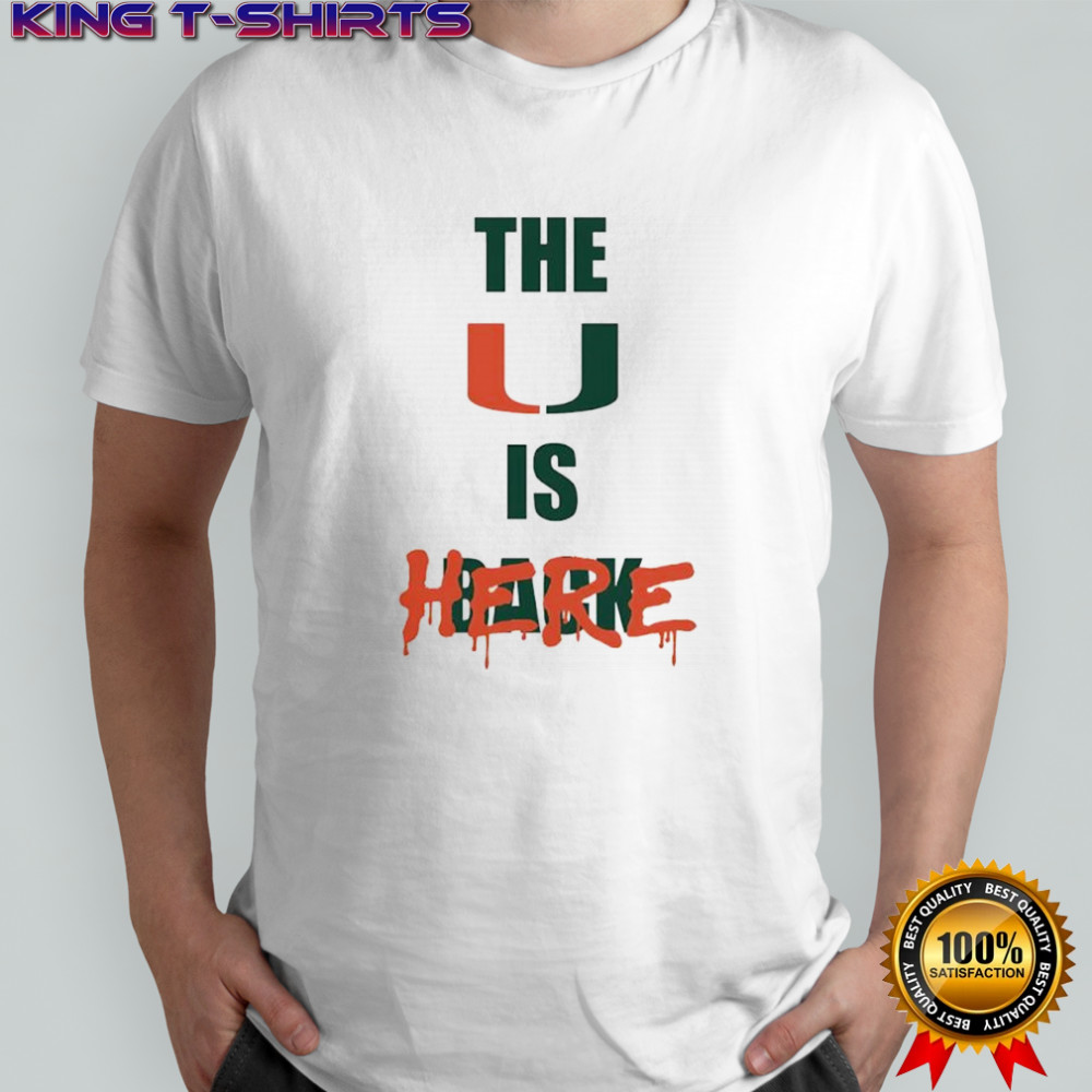 Miami Hurricanes U Is Here shirt