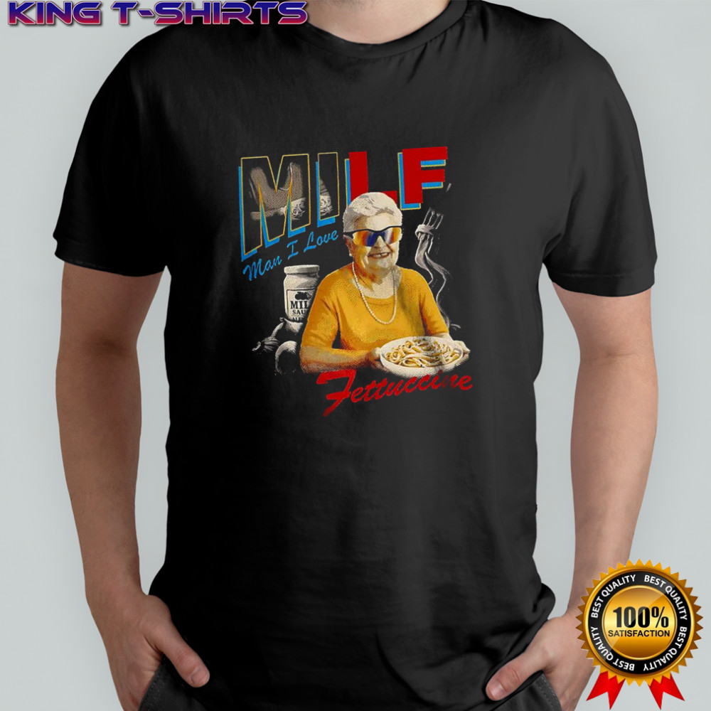 MILF Man I love Fettuccine older women retro shirt