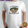My Slop Bowl Runneth Over shirt