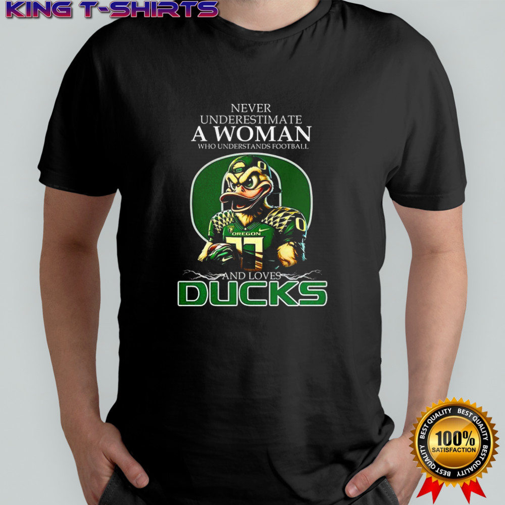Never underestimate a woman who loves Oregon Ducks mascot football lover shirt
