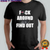 New England Patriots Fuck Around And Find Out shirt