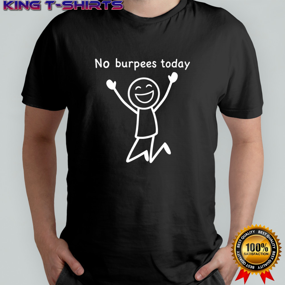 No burpees today workout stickman gym rest day meme shirt