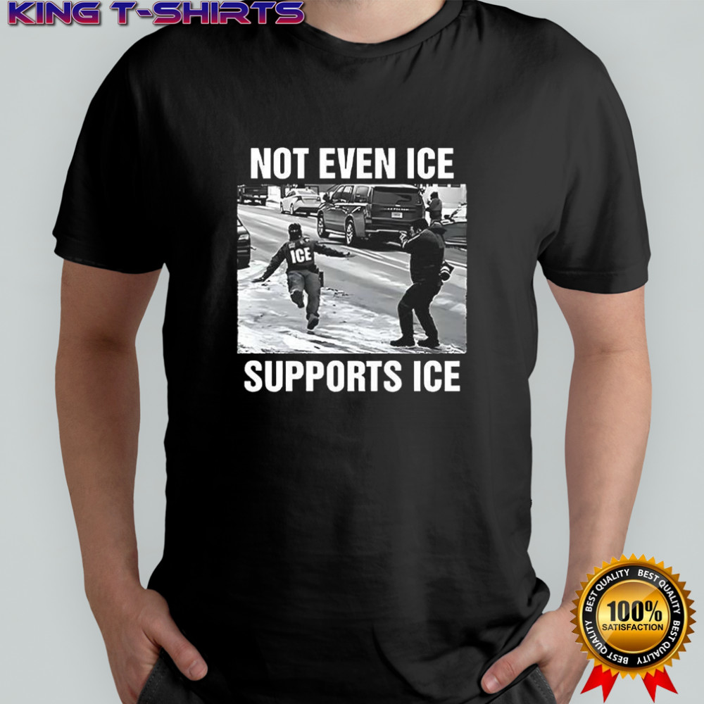 Not Even ICE Supports ICE shirt