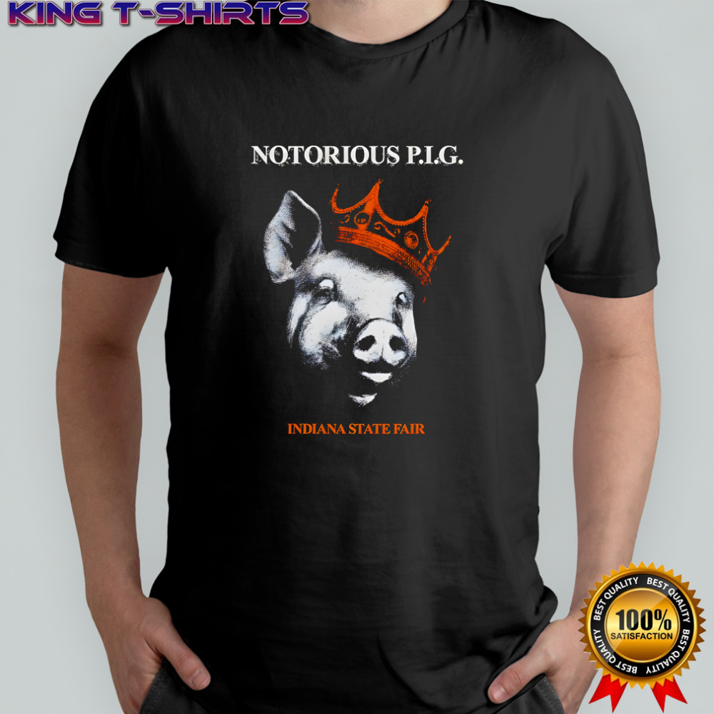 Notorious P.I.G. Indiana State Fair shirt