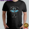 One day I’m gonna grow wings shirt
