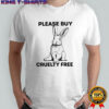 Please Buy Cruelty Free Bunny graphic shirt
