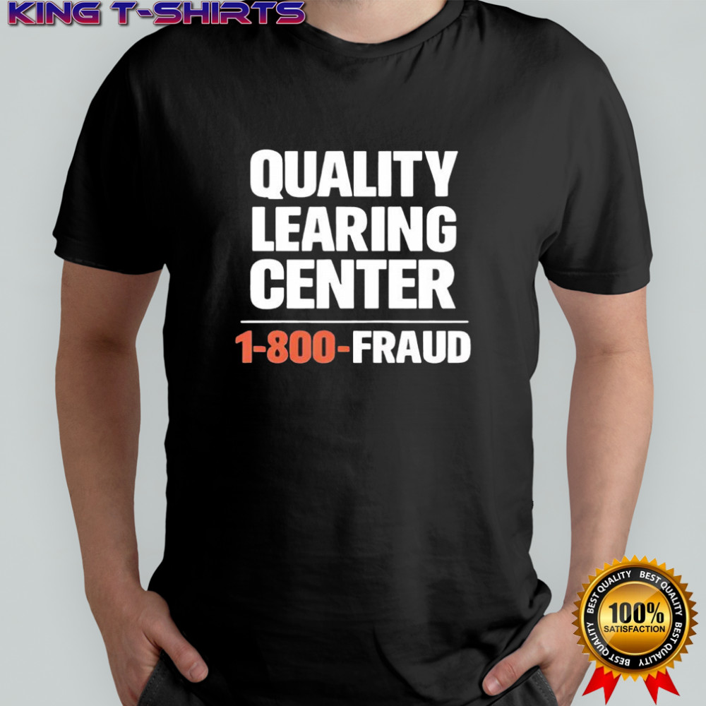 Quality Learning Center School Quote shirt