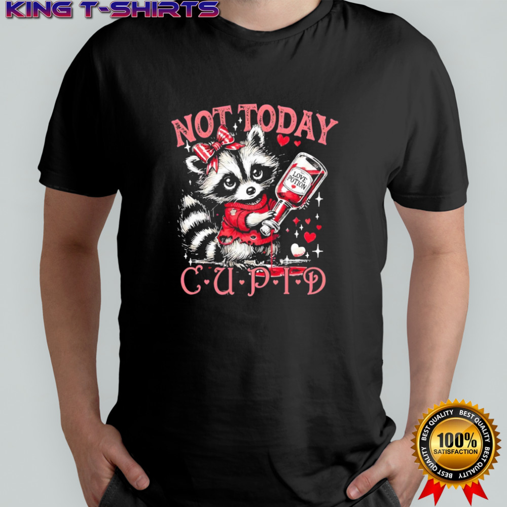Raccoon not today cupid Valentines Day shirt