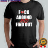 San Francisco 49ers Fuck Around And Find Out shirt