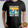 Sarcastic Animal Stupid Canadian Wolf Bird Loon Retro Funny shirt