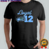 Seattle Seahawks Loyal 12 shirt