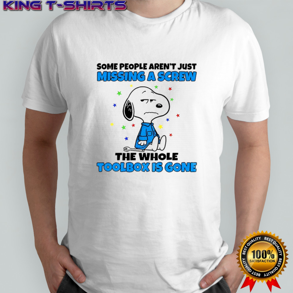 Snoopy some people aren’t just missing a screw the whole toolbox is gone shirt