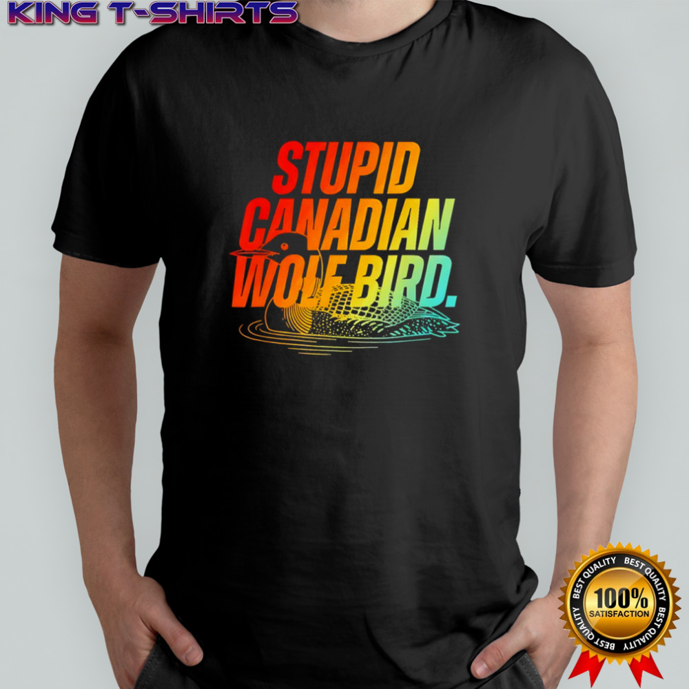 Stupid canadian wolf bird funny design shirt