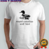Stupid Canadian Wolf Bird t-shirt