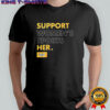 Support Women’s Sports Her shirt