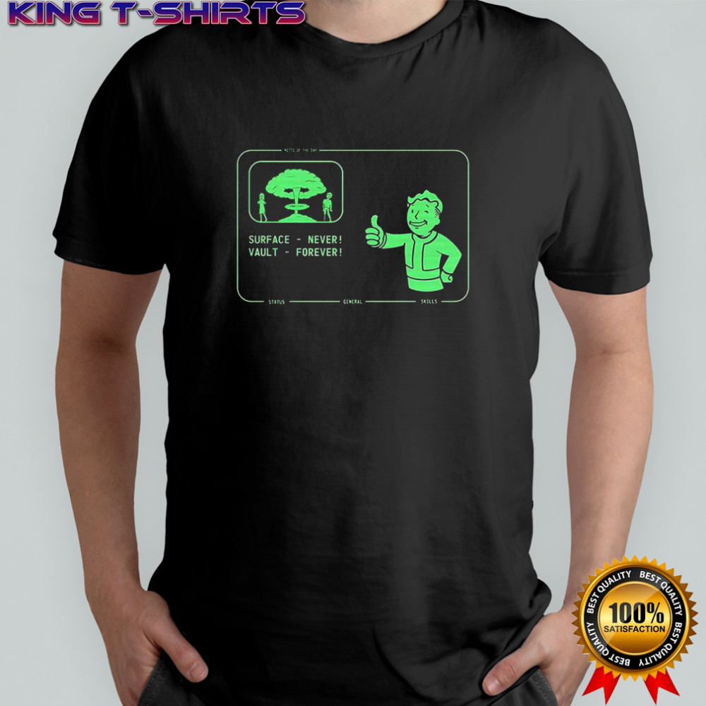 Surface never vault forever Fallout Pip-Boy shirt