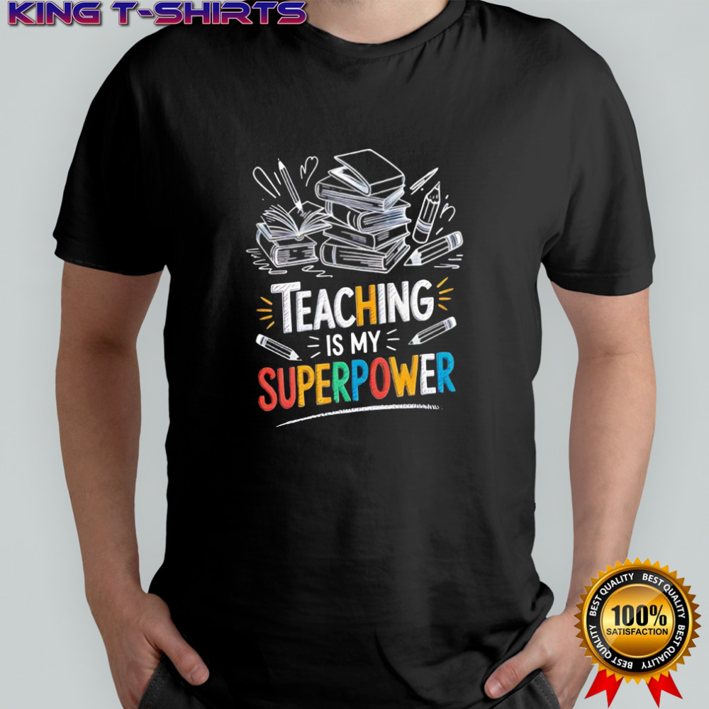 Teaching is my superpower graphic shirt