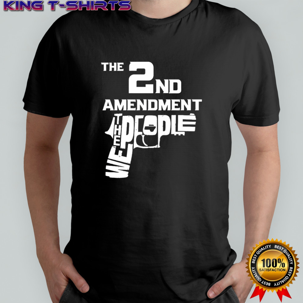 The 2nd amendment we the people graphic shirt