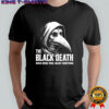 The Black death going viral geek shirt
