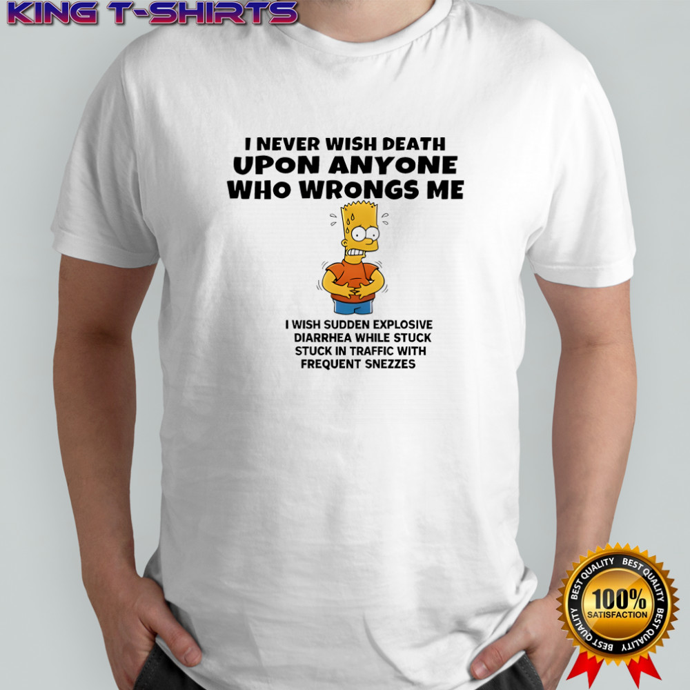 The Simpsons i never wish death upon anyone who wrongs me shirt