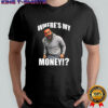Traxnyc where’s my money shirt