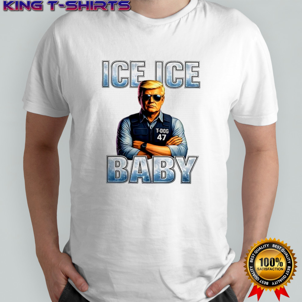 Trump T-dog 47 Ice Baby shirt