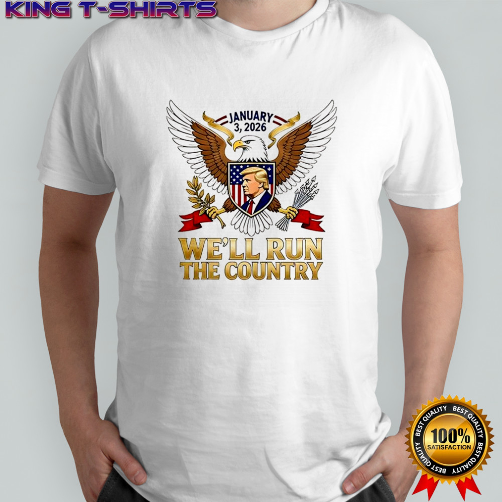 We’ll run the country Trump Venezuela January 2026 logo shirt
