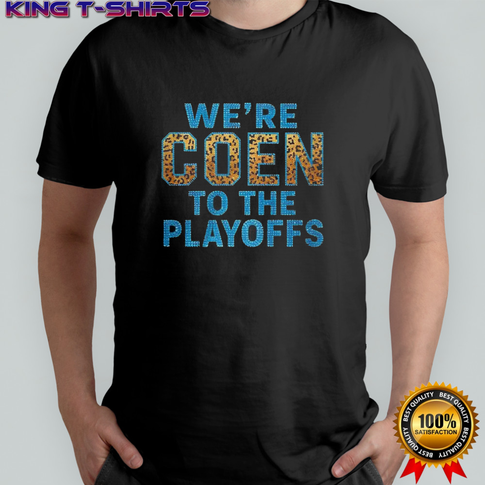 We’re coen to the playoffs shirt