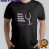 Who what when where wine glass illustration shirt