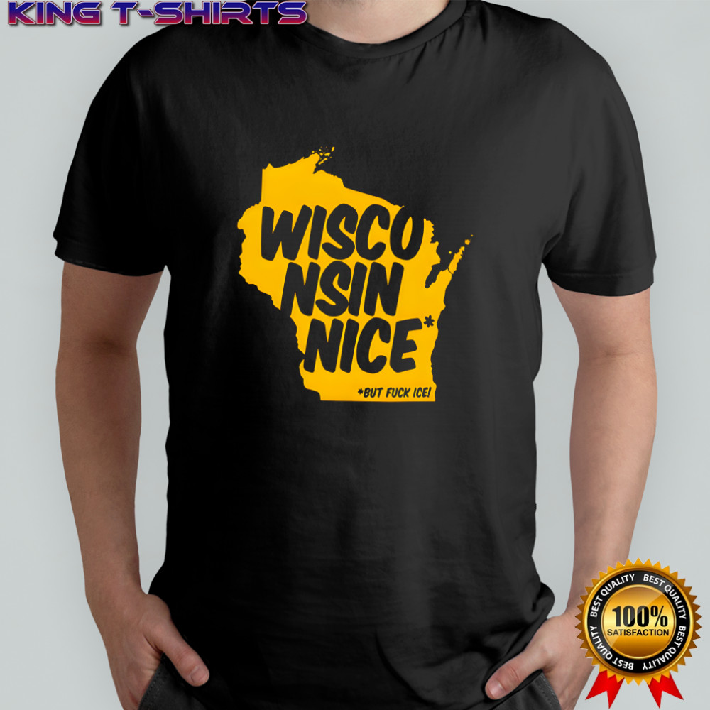 Wisconsin Nice But FUCK ICE shirt