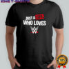 WWE Mad Engine Just A Girl Who Loves Wrestling shirt